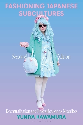 Fashioning Japanese Subcultures - Yuniya Kawamura