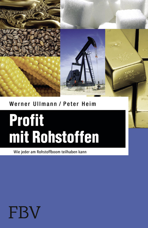 Profit mit Rohstoffen - Werner Ullmann, Peter Heim