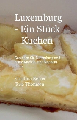 Luxemburg - ein Stück Kuchen Genießen Sie Luxemburg und seine Kuchen, mit eigenen Fotos
