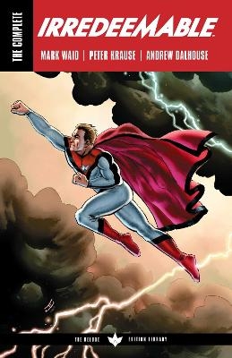 The Complete Irredeemable by Mark Waid - Mark Waid