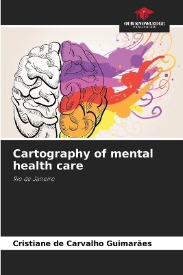 Cartography of mental health care - Cristiane de Carvalho Guimar&atilde;es