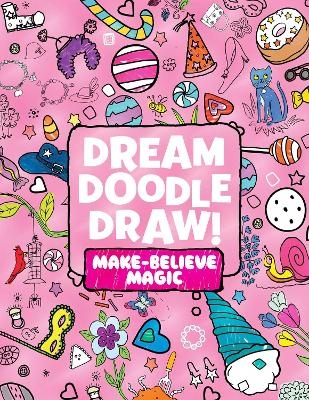 Dream Doodle Draw! Make-Believe Magic