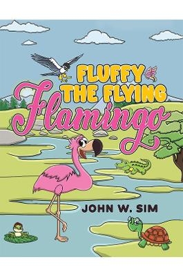 Fluffy the Flying Flamingo - John W. Sim