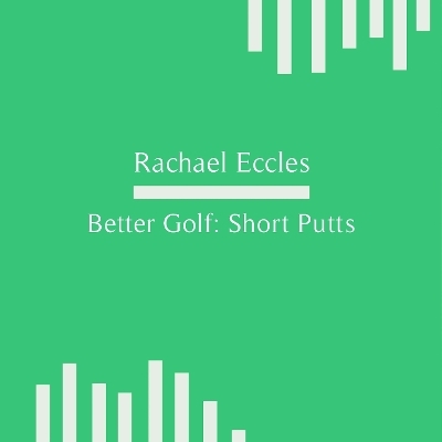Better Golf: Short Putts, Improve on Short Putts, Sports Hypnotherapy Self Hypnosis CD - Rachael Eccles