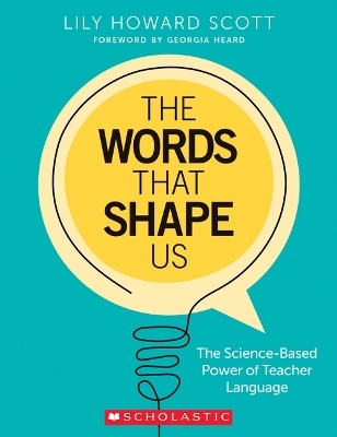The Words That Shape Us: The Science-Based Power of Teacher Language
