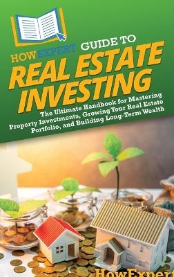 HowExpert Guide to Real Estate Investing -  HowExpert