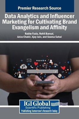 Data Analytics and Influencer Marketing for Cultivating Brand Evangelism and Affinity - 