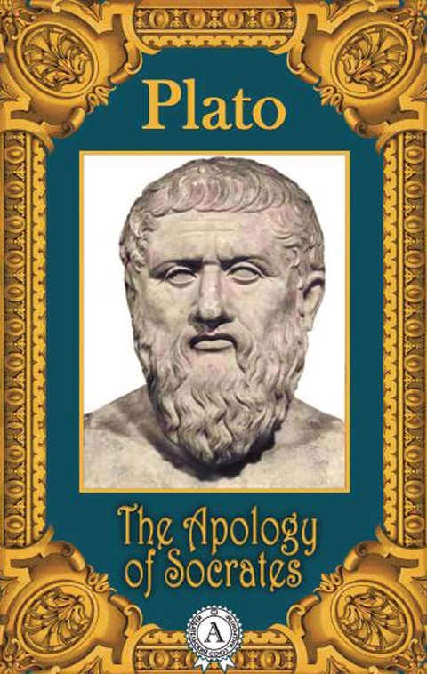The Apology of Socrates -  Plato