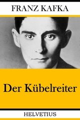 Der K&uuml;belreiter - Franz Kafka