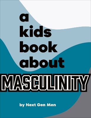 A Kids Book About Masculinity