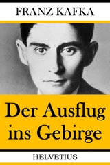 Der Ausflug ins Gebirge -  Franz Kafka