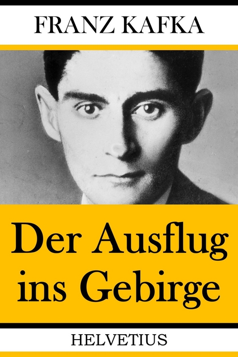 Der Ausflug ins Gebirge -  Franz Kafka