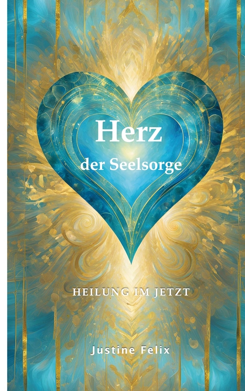 Herz der Seelsorge - Justine Felix