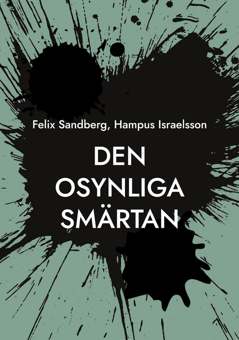 Den osynliga sm&auml;rtan - Felix Sandberg, Hampus Israelsson