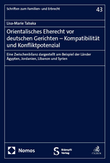 Orientalisches Eherecht vor deutschen Gerichten – Kompatibilität und Konfliktpotenzial - Lisa-Marie Tabaka