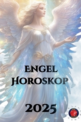 Engel Horoskop 2025 - Alina Rubi