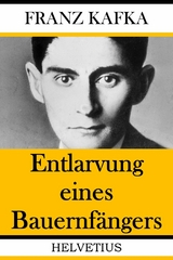 Entlarvung eines Bauernf&auml;ngers - Franz Kafka