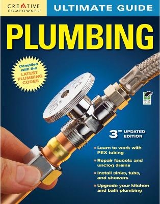 Ultimate Guide: Plumbing, 3rd edition -  Editors of Creative Homeowner