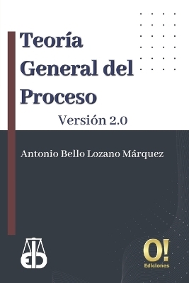 Teor&iacute;a General del Proceso - Antonio Bello Lozano