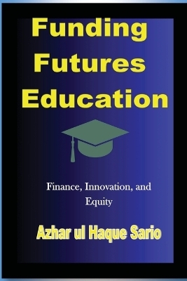 Funding Futures Education - Azhar Ul Haque Sario