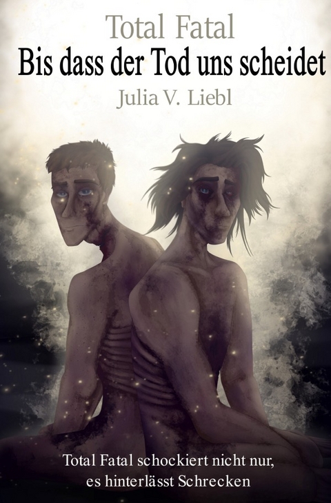 Total Fatal / Bis dass der Tod uns scheidet - Julia Victoria Liebl