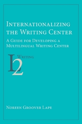 Internationalizing the Writing Center - Noreen Groover Lape