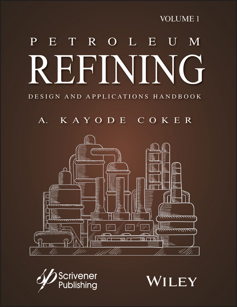 Petroleum Refining Design and Applications Handbook, Volume 1 - A. Kayode Coker