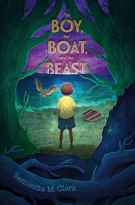 The Boy, the Boat, and the Beast - Samantha M. Clark