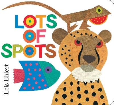 Lots of Spots - Lois Ehlert
