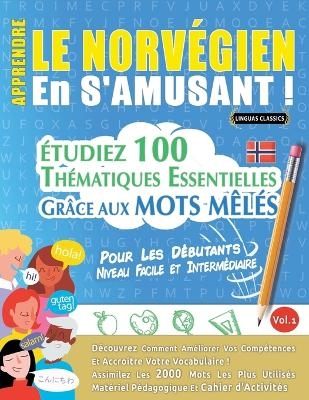 Apprendre Le Norv&eacute;gien En s'Amusant - Pour Les D&eacute;butants -  Linguas Classics