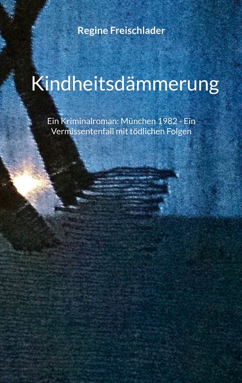 Kindheitsd&auml;mmerung - Regine Freischlader