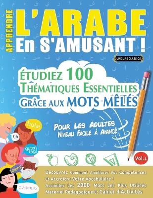 Apprendre l'Arabe En s'Amusant - Pour Les Adultes -  Linguas Classics