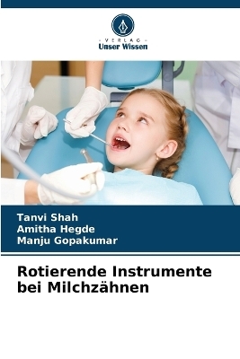 Rotierende Instrumente bei Milchz&auml;hnen - Tanvi Shah, Amitha Hegde, Manju Gopakumar