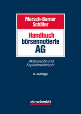 Handbuch börsennotierte AG -  Marsch-Barner/Schäfer, Christian Arnold, Michael Arnold, Dirk Busch, Volker Butzke, Henrik Drinkuth, Thomas Eckhold, Christian Gehling, Benedikt Gillessen, Wolfgang Groß, Rafael Harnos, Patrick Hell, Timo Holzborn, Klaus von der Linden, Andreas Meyer, Kyle Miller, Jörg Mimberg, David Rath, Frank A. Schäfer, Matthias Schatz, Stefan Schultes-Schnitzlein, Holger Seidler, Eberhard Vetter