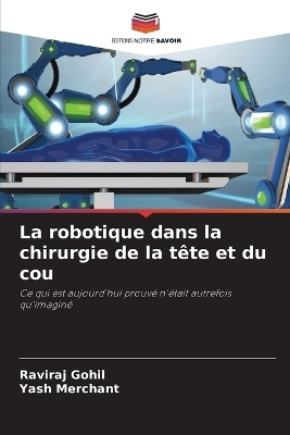 La robotique dans la chirurgie de la t&ecirc;te et du cou - Raviraj Gohil, Yash Merchant