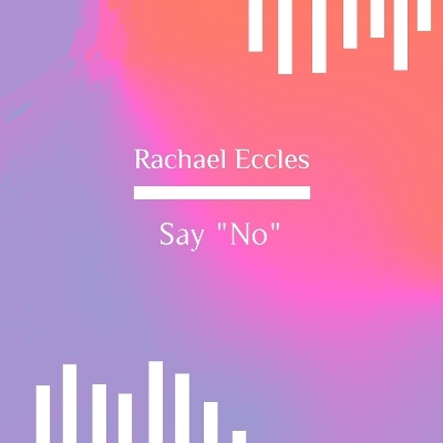 Say "No" Assertiveness and Confidence Self Hypnosis Hypnotherapy CD - Rachael Eccles