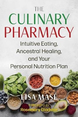 The Culinary Pharmacy - Lisa Mas&eacute;