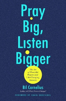 Pray Big, Listen Bigger - Bil Cornelius