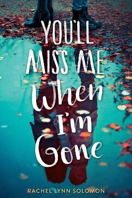 You'll Miss Me When I'm Gone - Rachel Lynn Solomon