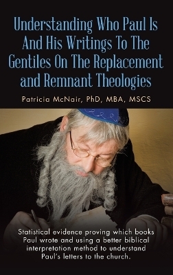 Understanding Who Paul Is And His Writings To The Gentiles On The Replacement and Remnant Theologies
