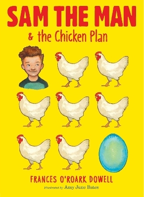 Sam the Man & the Chicken Plan - Frances O'Roark Dowell