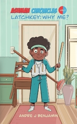 Latchkey - Andre J Benjamin