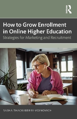 How to Grow Enrollment in Online Higher Education - Sasha Thackaberry-Voinovich