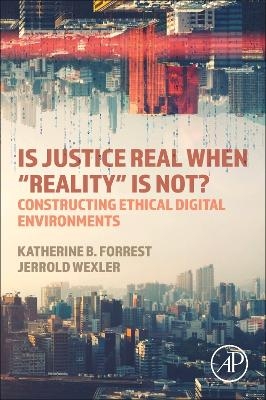 Is Justice Real When “Reality is Not?