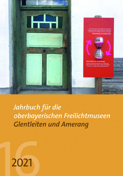 Jahrbuch f&uuml;r die oberbayerischen Freilichtmuseum Glentleiten und Amerang