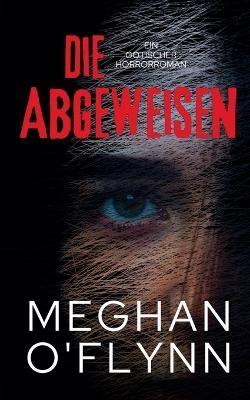 Die Abgeweisen - Meghan O'Flynn