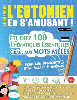 Apprendre l'Estonien En s'Amusant - Pour Les D&eacute;butants -  Linguas Classics