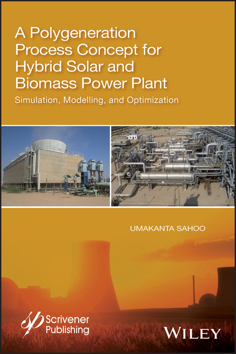 A Polygeneration Process Concept for Hybrid Solar and Biomass Power Plant - Umakanta Sahoo