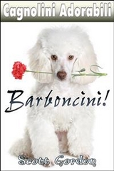 Cagnolini Adorabili: I Barboncini - Scott Gordon