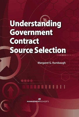 Understanding Government Contract Source Selection - Margaret G. Rumbaugh